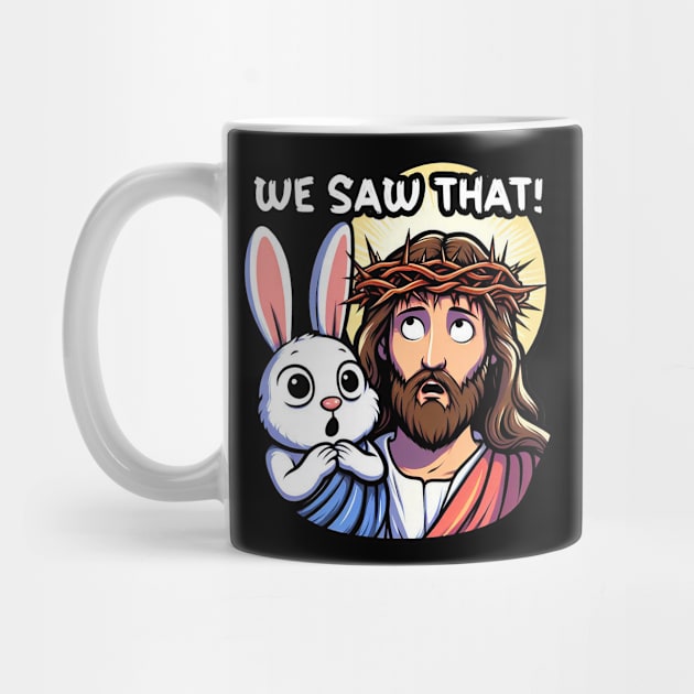We Saw That meme Jesus Christ and Easter Bunny by Plushism